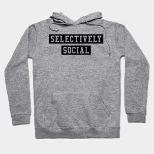 SELECTIVELY SOCIAL Hoodie